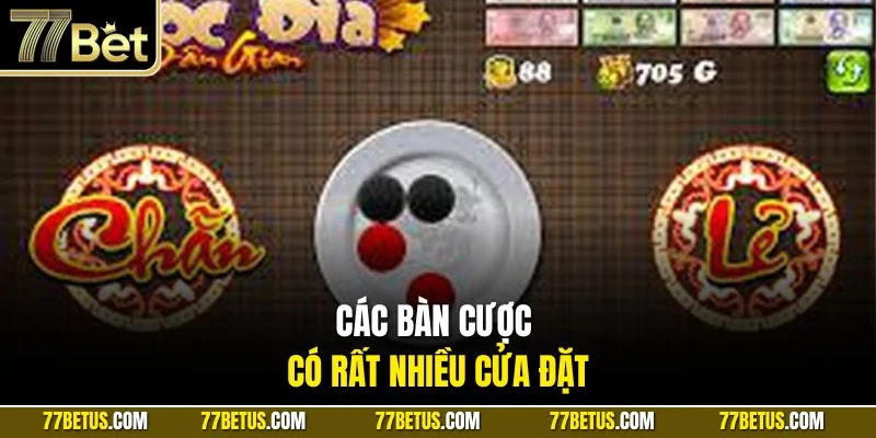 Các bàn cược có rất nhiều cửa đặt