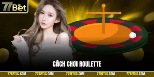 Cách chơi Roulette