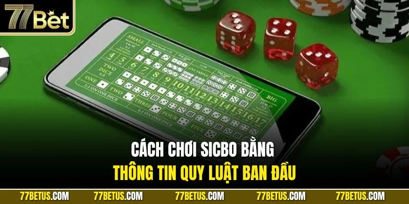 Cách chơi Sicbo bằng thông tin quy luật ban đầu