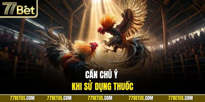 Cần chú ý khi sử dụng thuốc