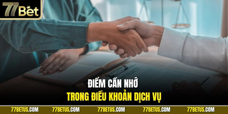 Điểm cần nhớ trong điều khoản dịch vụ