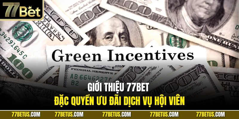 Giới thiệu 77BET đặc quyền ưu đãi dịch vụ hội viên