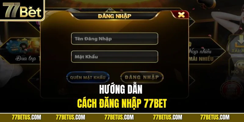 Hướng dẫn cách đăng nhập 77BET