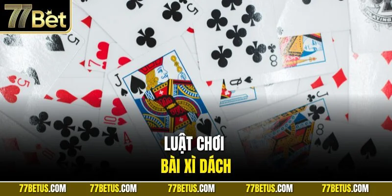 Luật chơi bài Xì Dách