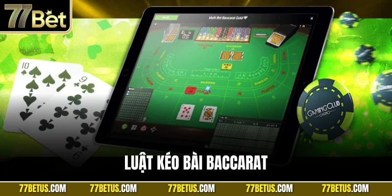 Luật kéo bài Baccarat