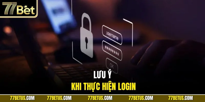 Lưu ý khi thực hiện login