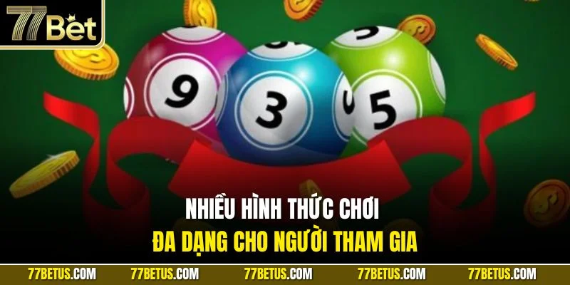 Nhiều hình thức chơi đa dạng cho người tham gia