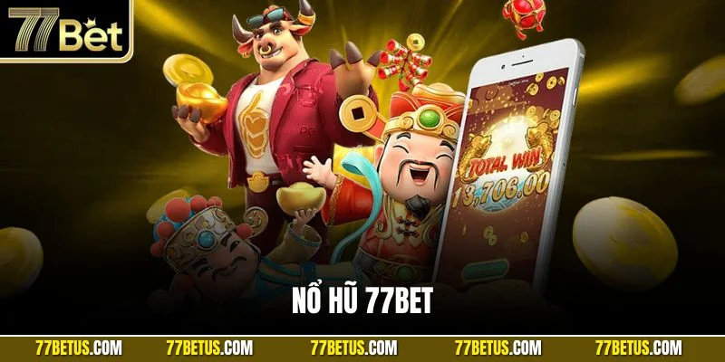 Sảnh Nổ hũ 77BET