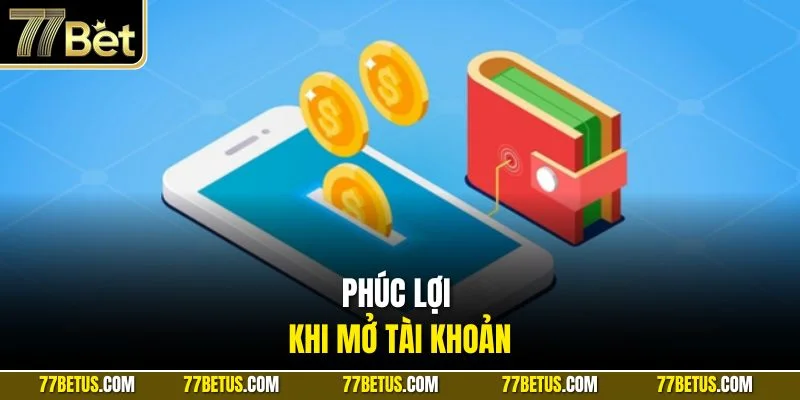 Phúc lợi khi mở tài khoản