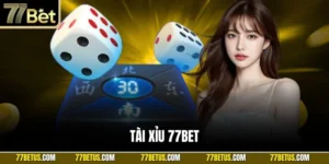 Tài xỉu 77Bet
