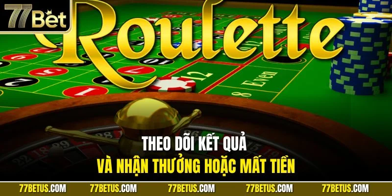 Theo dõi kết quả và nhận thưởng hoặc mất tiền