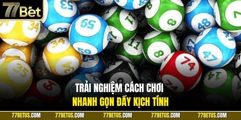 Trải nghiệm cách chơi nhanh gọn đầy kịch tính