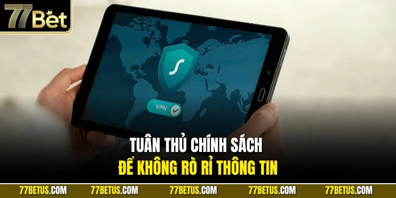 Tuân thủ chính sách để không rò rỉ thông tin